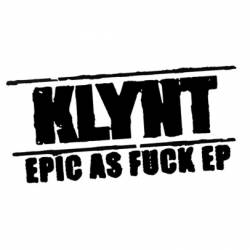 Klynt : Epic as Fuck
